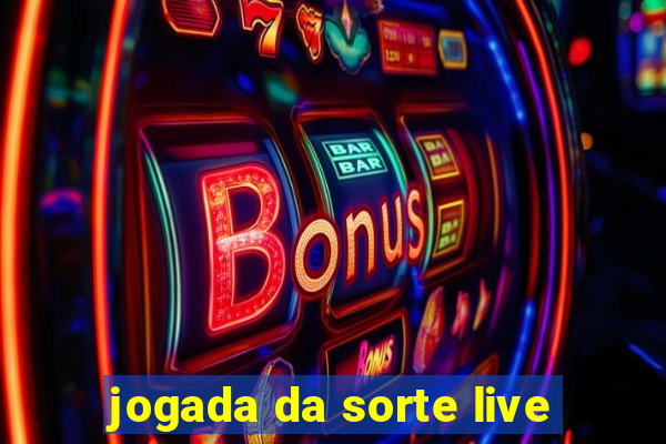 jogada da sorte live